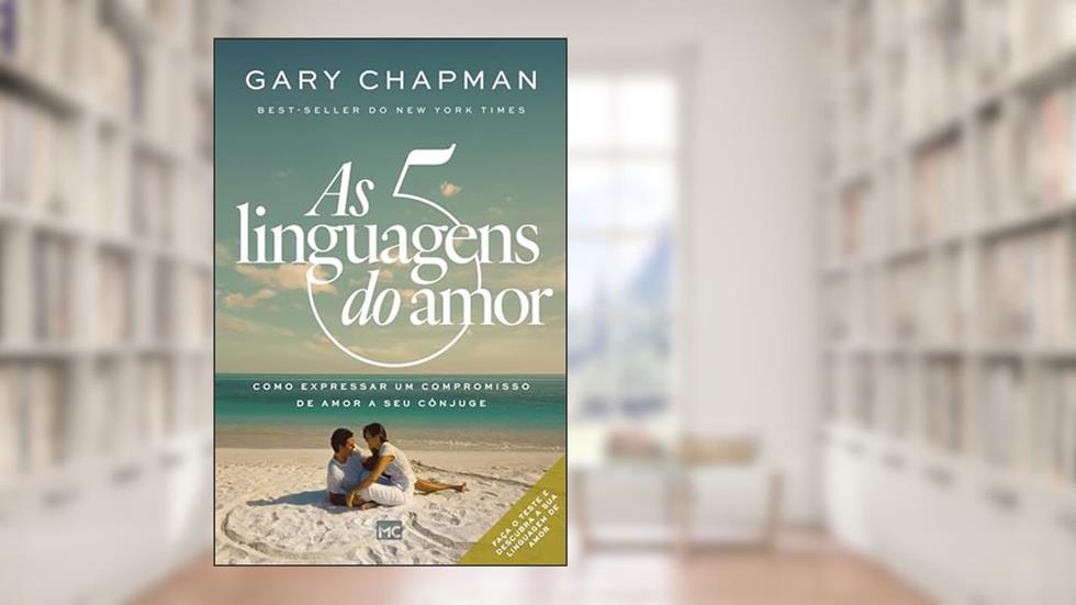 As cinco linguagens do amor - 3ª edição: Como expressar um compromisso de amor a seu cônjuge, do autor Gary Chapman