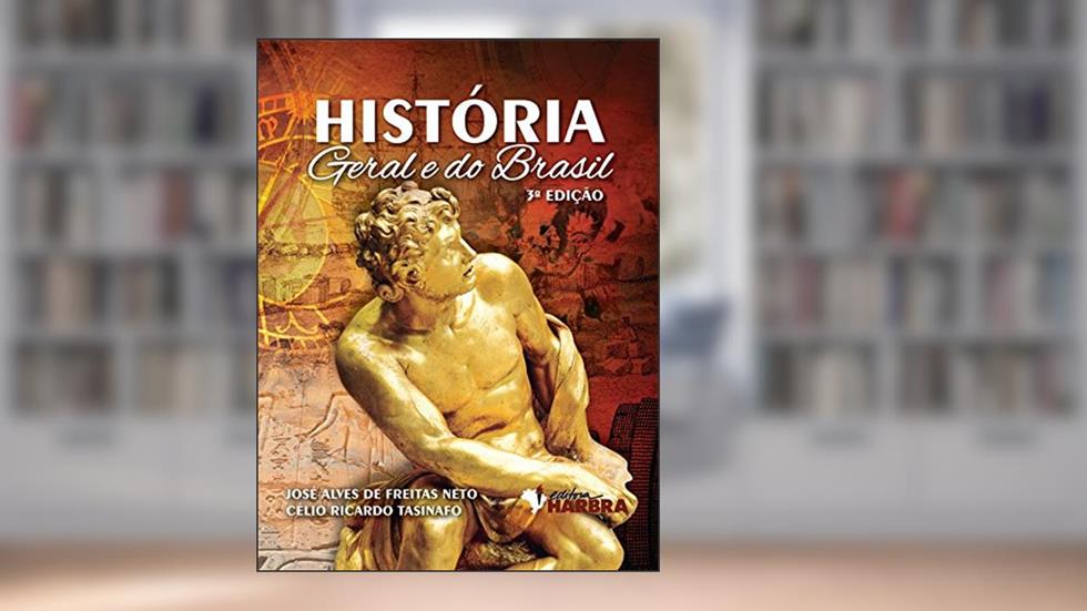 História Geral e do Brasil - Volume Único - 3ª edição, do autor J. A. Freitas Neto; Celio Ricardo Tasinafo