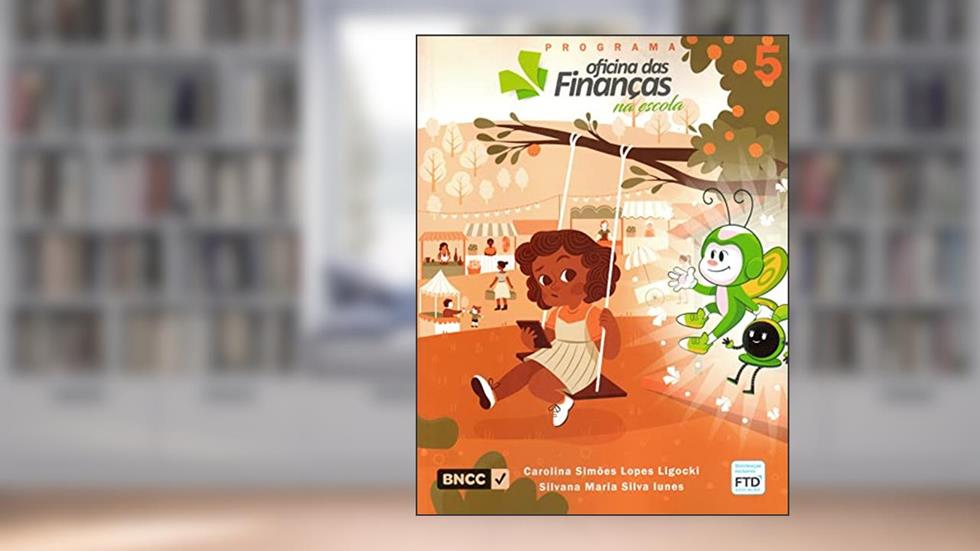 Programa Oficina das Finanças na Escola - vol. 5 (3ª. Edição - 2021), do autor SILVANA MARIA SILVA IUNES