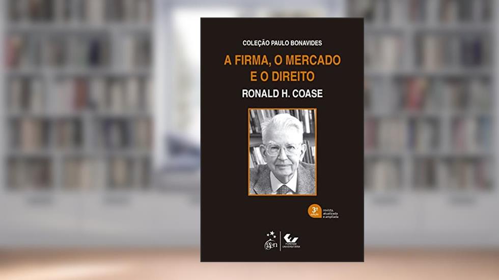 A Firma, o Mercado e o Direito - Coleção Paulo Bonavides - 3ª Edição 2022, do autor Ronald H. Coase