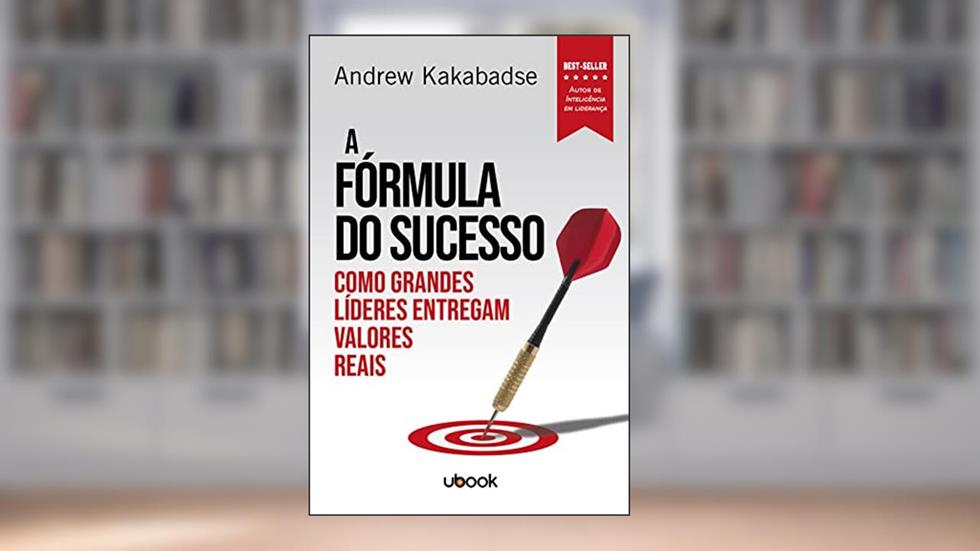 A Fórmula Do Sucesso: Como Grandes Líderes Entregam Valores Reais, do autor Andrew Kakabadse