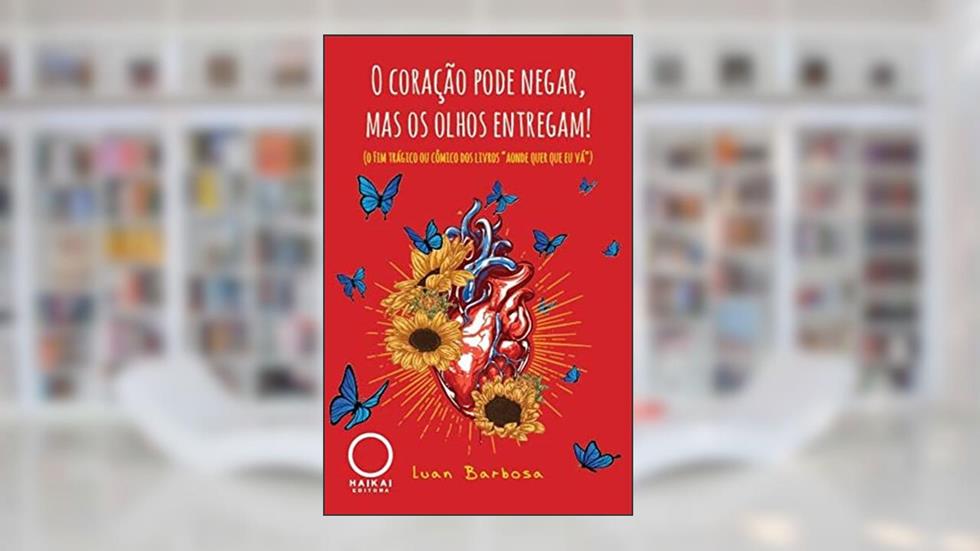 O coração pode negar, mas os olhos entregam!, do autor Luan (Autor) Barbosa