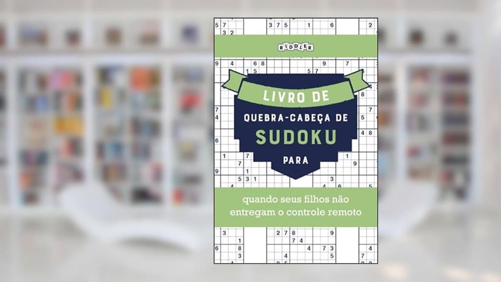 Livro de quebra-cabeças de Sudoku para quando seus filhos não entregam o controle remoto (Portuguese Edition), do autor Riddler Books