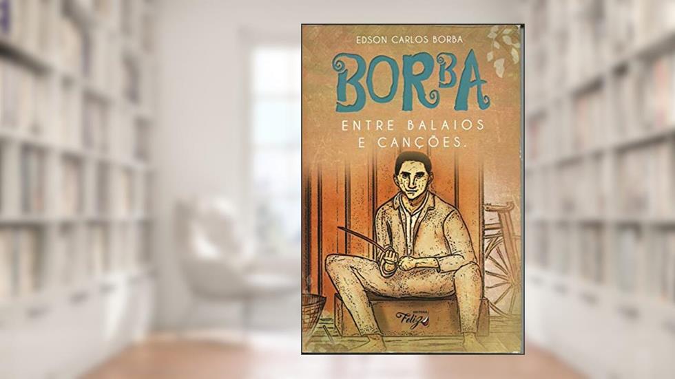Borba: Entre Balaios e Canções, do autor Edson Carlos Borba