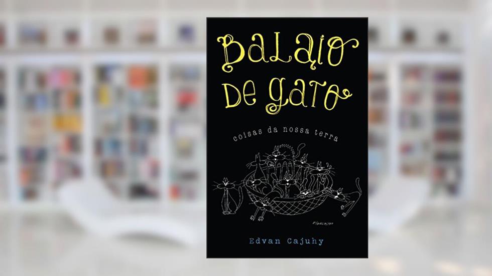 Balaio de gato: Coisas da nossa terra, do autor Edvan Cajuhy