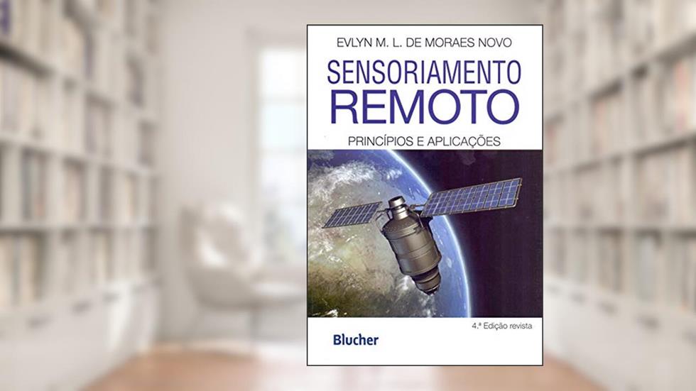 Sensoriamento Remoto: Princípios e Aplicações, do autor Evlyn M. L. de Moraes Novo