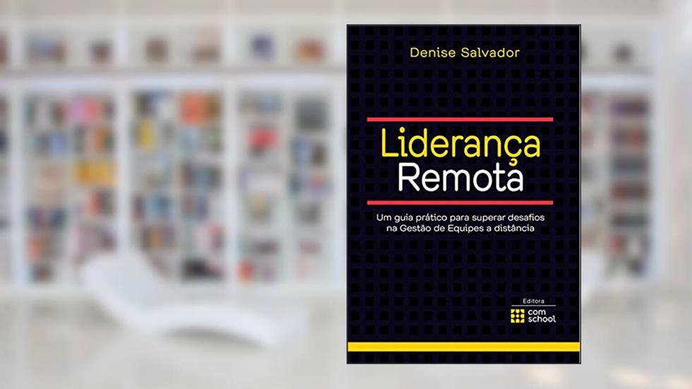 Liderança Remota: Um guia prático para superar desafios na Gestão de Equipes a distância, do autor Denise Salvador