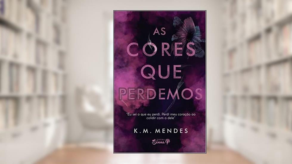 As Cores Que Perdemos, do autor K.M. Mendes