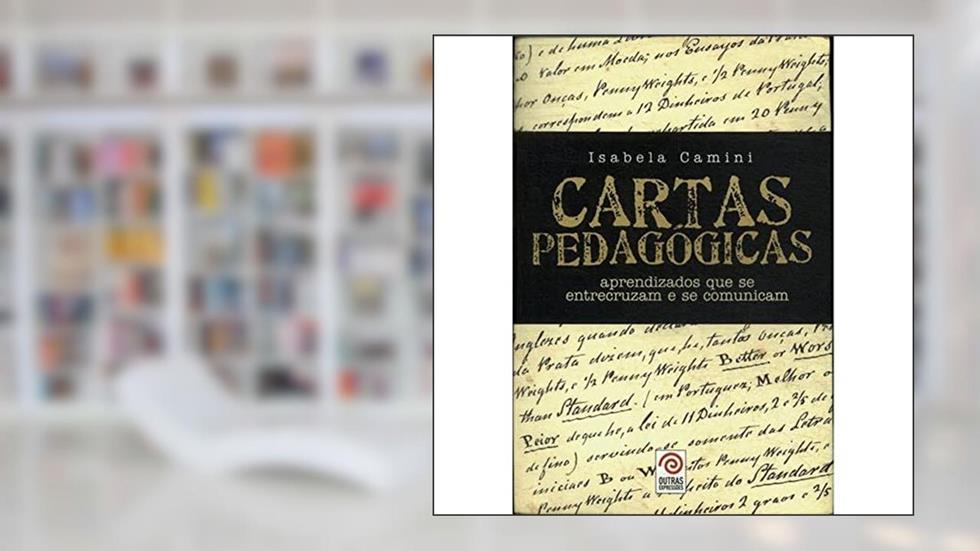 Cartas Pedagógicas. Aprendizados que Se Entrecruzam e Se Comunicam, do autor Camini Isabela