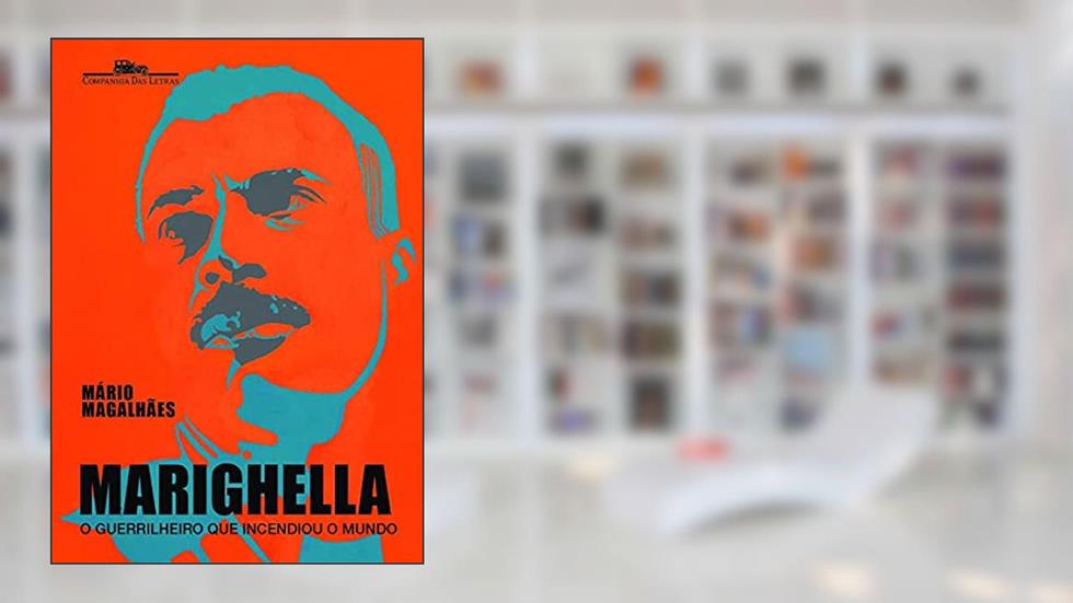 Marighella: O guerrilheiro que incendiou o mundo, do autor Mário Magalhães