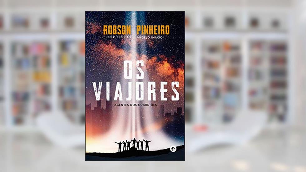 Os viajores: Agentes dos guardiões, do autor Robson Pinheiro; Ângelo Inácio