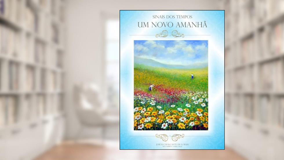 Um novo amanhã (Sinais dos Tempos Livro 1), do autor José B. Cavalcante de O. Maia