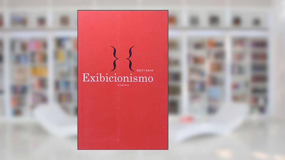 Exibicionismo, do autor Brett Kahr