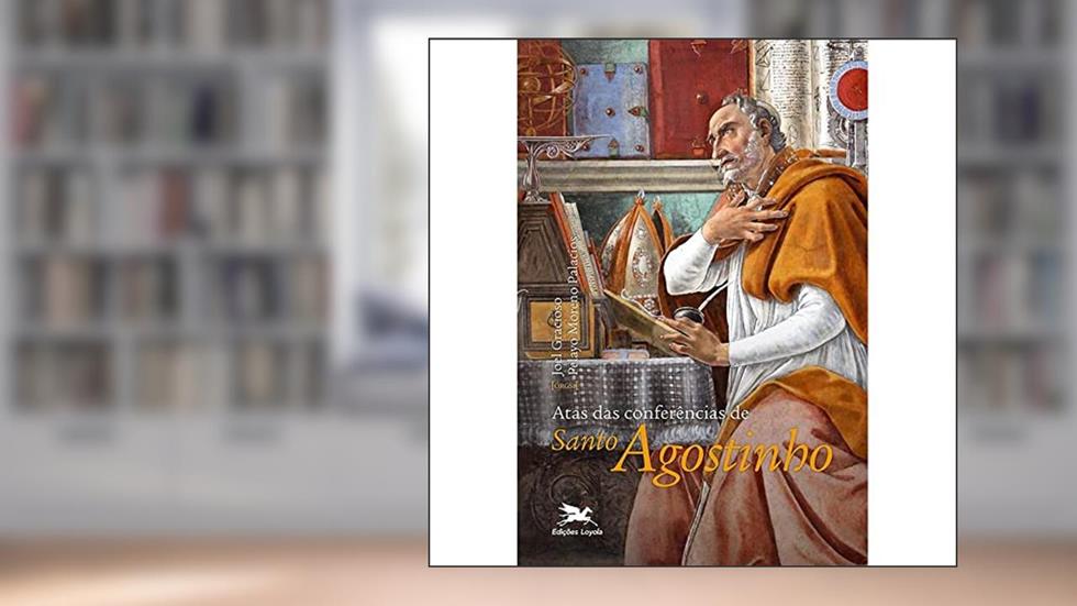 Atas das Conferências de Santo Agostinho, do autor Pelayo Moreno Palacios; Joel Gracioso