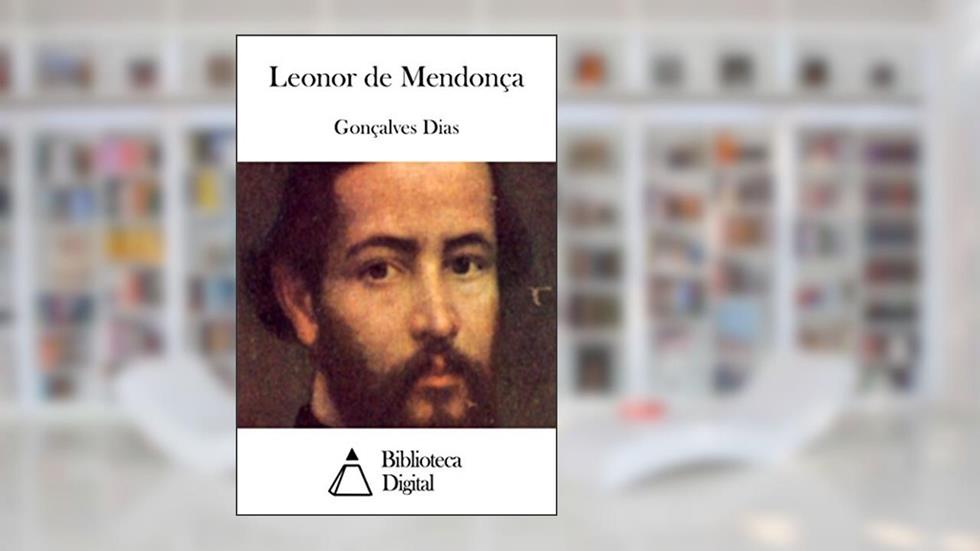 Leonor de Mendonça, do autor Gonçalves Dias