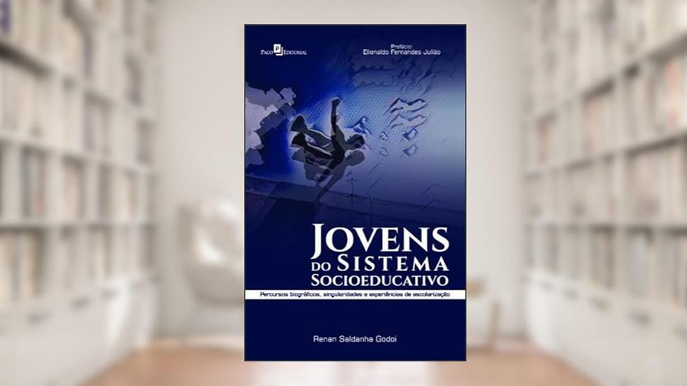Jovens do Sistema Socioeducativo: Percursos Biográficos, Singularidades e Experiências de Escolarização, do autor Renan Saldanha Godoi