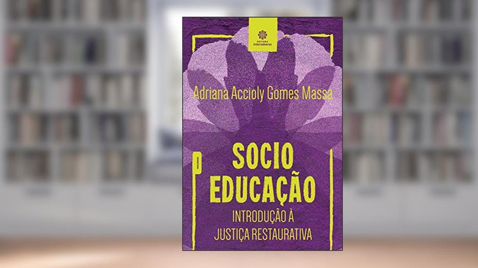 Socioeducação:: introdução à justiça restaurativa, do autor Adriana Accioly Gomes Massa