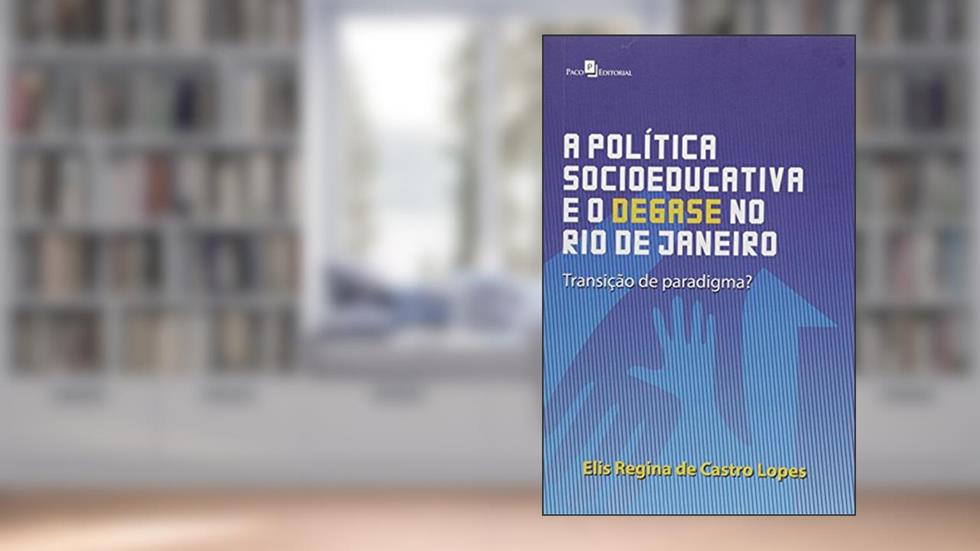 Política Socioeducativa E No Rio De Janeiro, do autor Elis Regina Castro Lopes