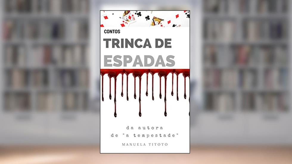 TRINCA DE ESPADAS: Contos, do autor Manuela Titoto
