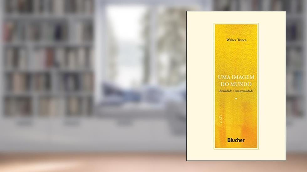 Uma Imagem do Mundo: Realidade e Imaterialidade, do autor Walter Trinca