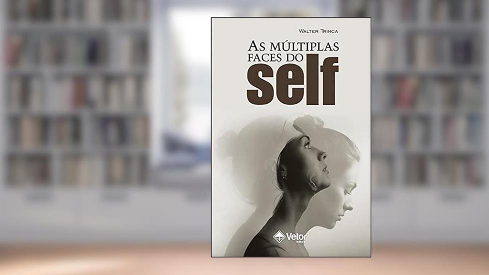 As múltiplas faces do self, do autor Walter Trinca