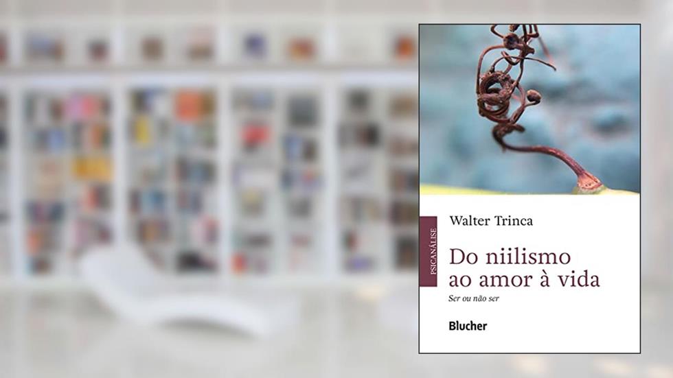 Do niilismo ao amor à vida: Ser ou não ser, do autor Walter Trinca