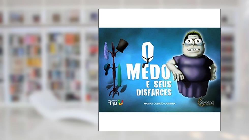 O Medo e Seus Disfarces, do autor Marina Gusmão Caminha