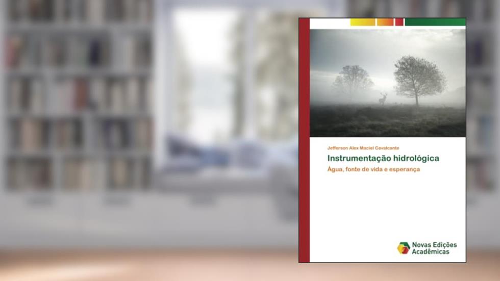 Instrumentação hidrológica: Água, fonte de vida e esperança, do autor Jefferson Alex Maciel Cavalcante