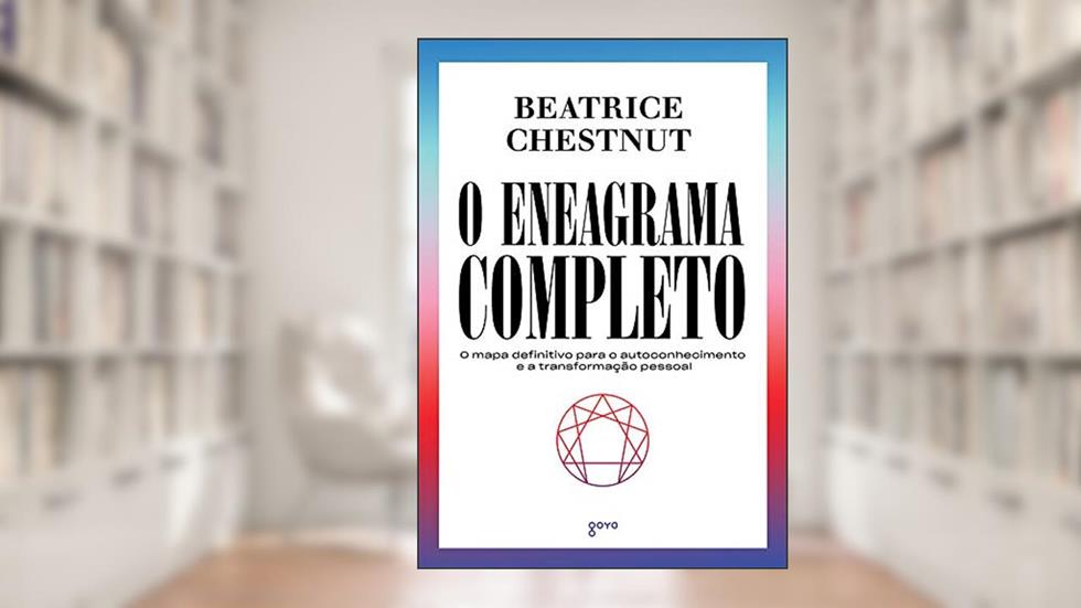 O Eneagrama Completo: O mapa definitivo para o autoconhecimento e a transformação pessoal, do autor Beatrice Chestnut