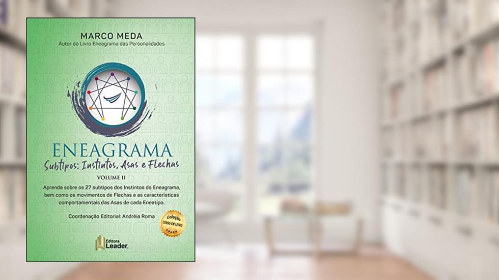 Eneagrama Subtipos: Instintos, Asas E Flechas Volume II - Aprenda Sobre Os 27 Subtipos Dos Instintos Do Eneagrama, Bem Como Os Movimentos De Flechas E ... Comportamentais Das Asas De Cada Eneatipo, do autor Marco Meda