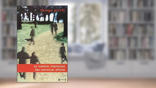 Capa de Os Rumores Imprecisos das Conversas Alheias, do autor Thiago Picchi