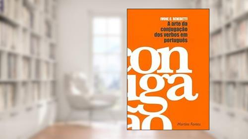 Capa de A arte da conjugação dos verbos em português, do autor Ivone Castilho Benedetti