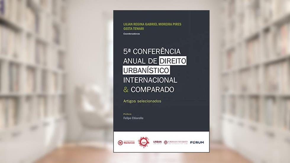 5ª conferência anual de direito urbanística internacional & comparado: Artigos selecionados, do autor Lilian Regina Gabriel Moreira Pires; Geeta Tewari