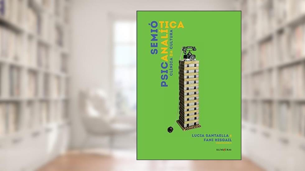 Semiótica psicanalitíca: clínica da cultura, do autor Lucia Santaella; Fani Hisgail