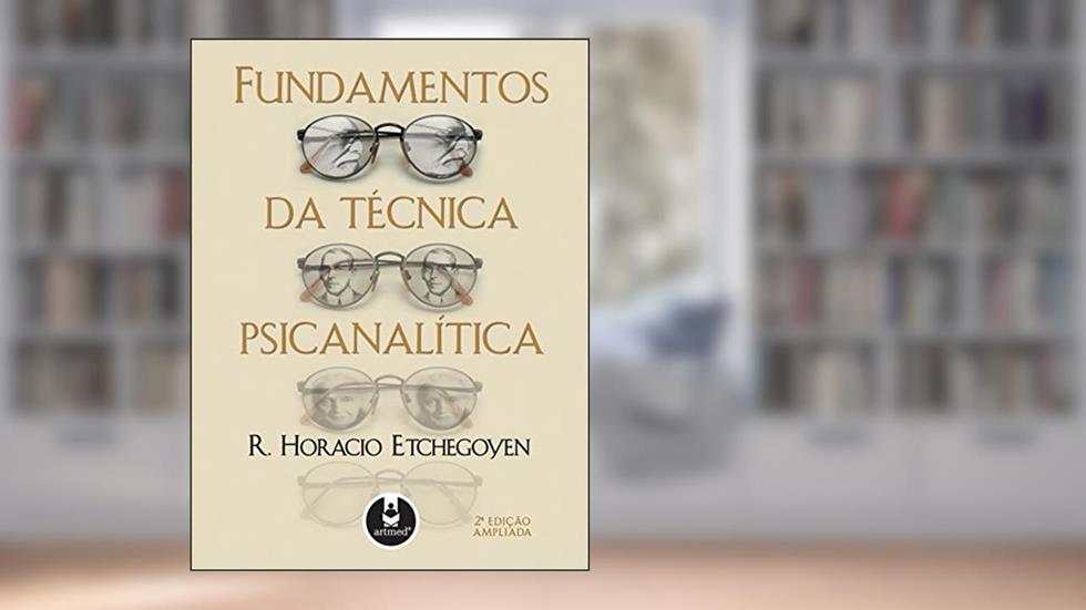 Fundamentos da Técnica Psicanalítica, do autor R. Horacio Etchegoyen