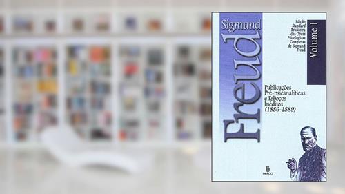 Capa de Publicações Pré-psicanalíticas e Esboços Inéditos (1886-1889) (Volume 1), do autor Sigmund Freud