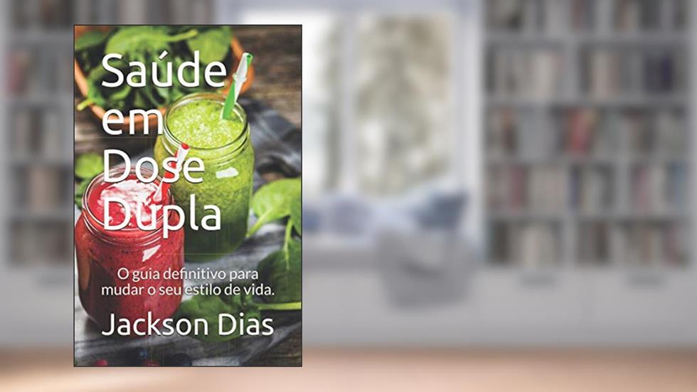 Saúde em Dose Dupla, do autor Jackson Dias