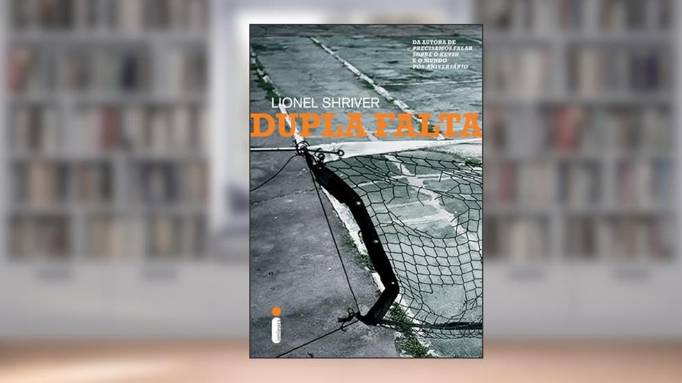 Dupla falta, do autor Lionel Shriver