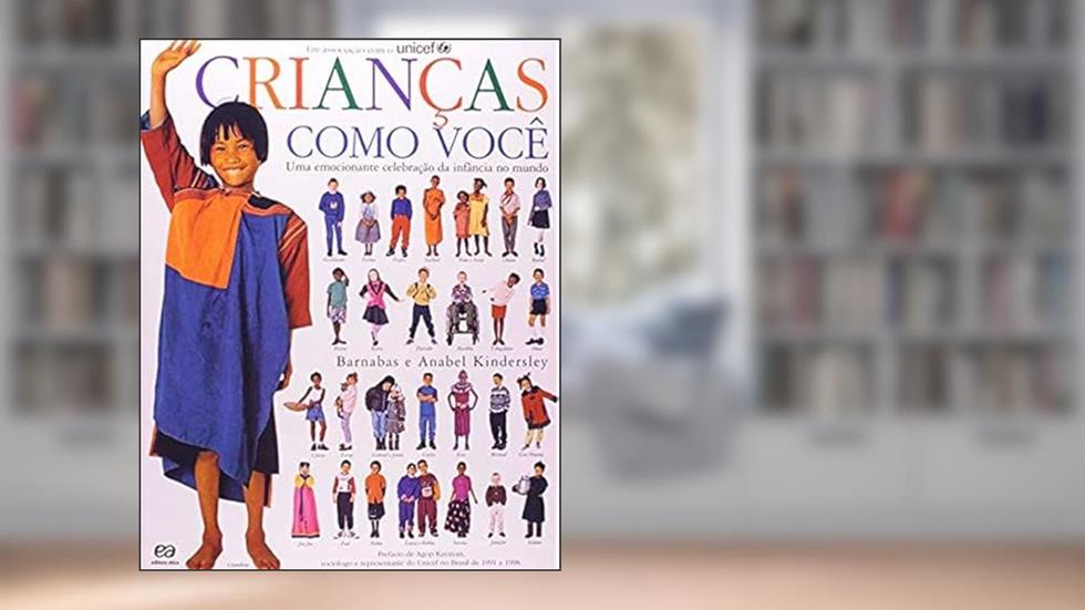 Crianças Como Você. Uma Emocionante Celebração da Infância no Mundo, do autor Anabel Barnabas