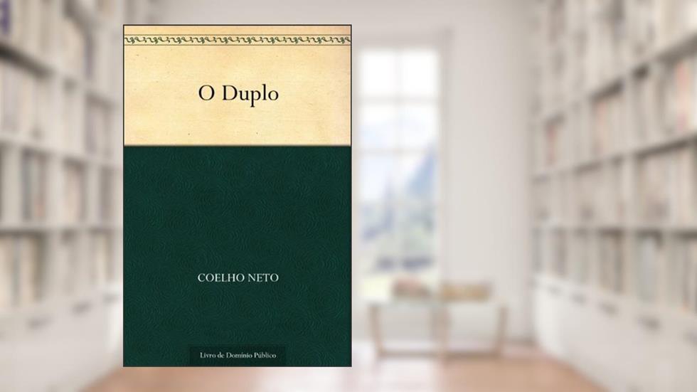 O Duplo, do autor Coelho Neto
