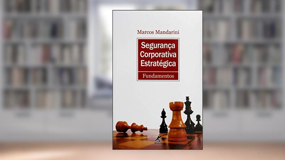 Segurança corporativa estratégica: fundamentos, do autor Marcos Mandarini