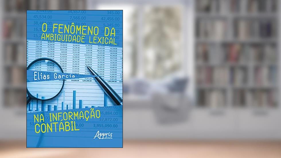 O fenômeno da ambiguidade lexical na informação contábil, do autor Elias Garcia