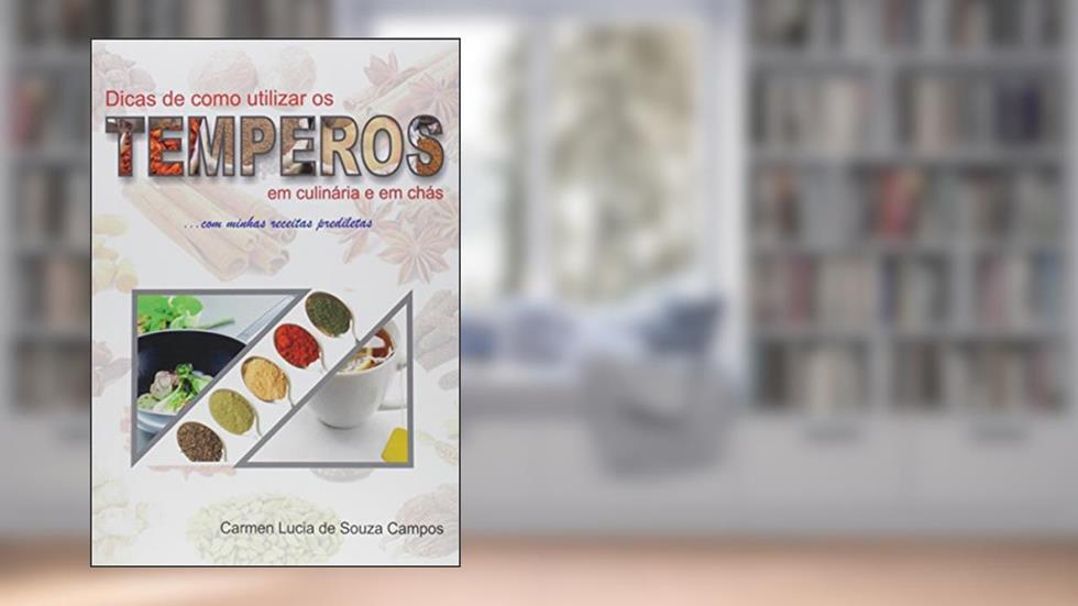Dicas de Como Utilizar os Temperos na Culinária e em Chás, do autor Carmen Lucia de Souza Campos