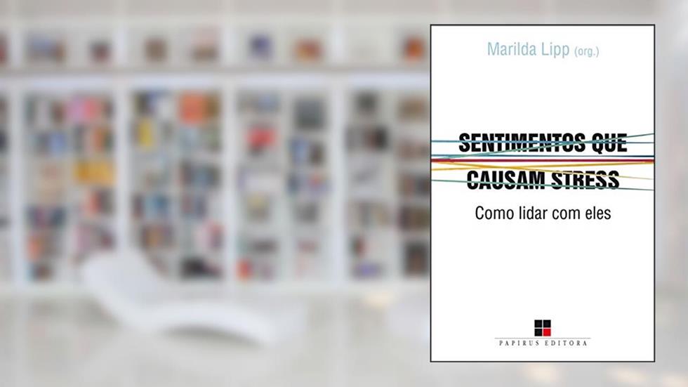 Sentimentos que causam stress: Como lidar com eles, do autor Marilda Lipp