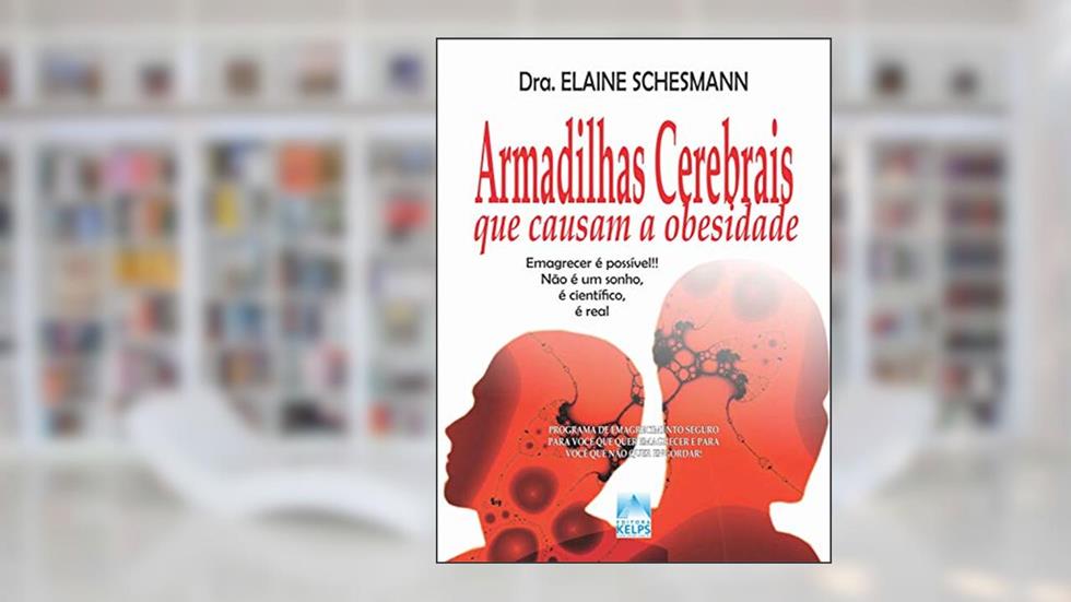 Armadilhas Cerebrais que causam a obesidade: Emagrecer é possível!! Não é um sonho, é científico, é real, do autor Elaine Schesmann