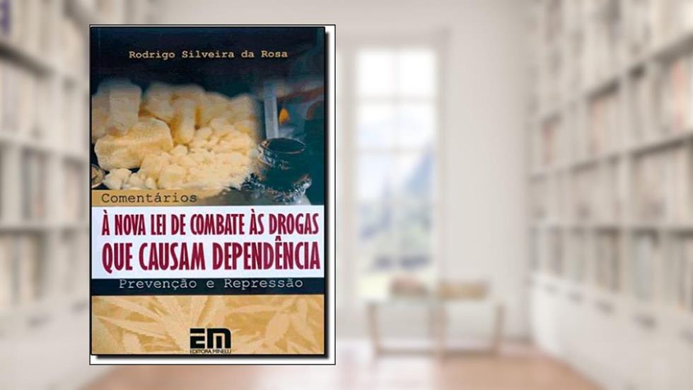 Comentário a Nova Lei de Combate as Drogas que Causam Dependência, do autor Vilma Guimaraes Rosa