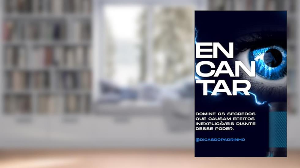 ENCANTAR: Domine os segredos que causam efeitos inexplicáveis diante desse poder., do autor João Vitor Bertholo; José Vítor Bertholo