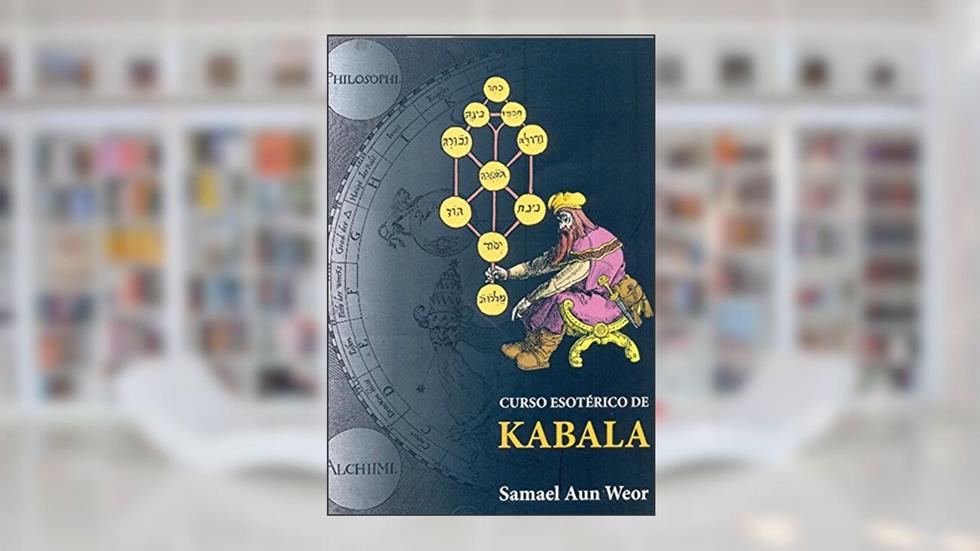 CURSO ESOTÉRICO DE KABALA, do autor Samael Aun Weor