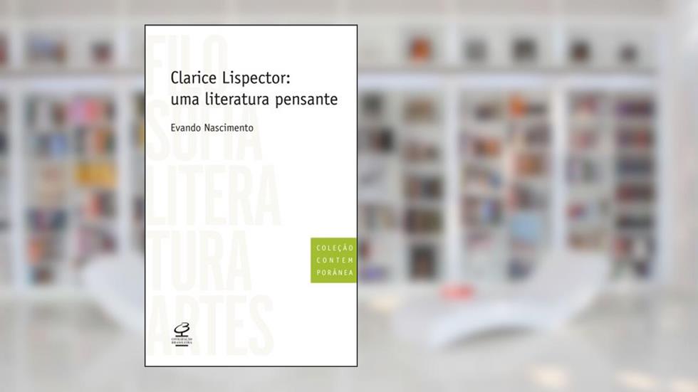 Clarice Lispector: uma literatura pensante, do autor Evando Nascimento