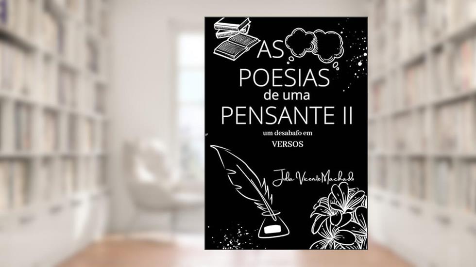 As Poesias de uma Pensante II, do autor Julia Vicente Machado
